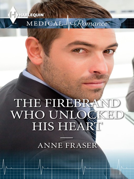 Title details for The Firebrand Who Unlocked His Heart by Anne Fraser - Available